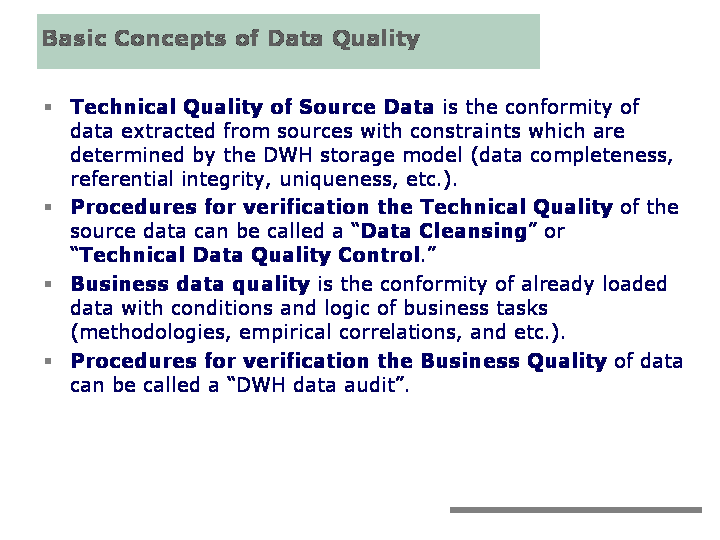 Basic Concepts of Data Quality: Technical Quality of Source Data; Data Cleansing; Technical Data Quality Control; Business data quality; Procedures for verification the Data Quality; Data audit.